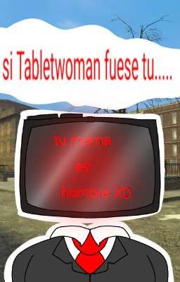 Si Tabletwoman fuese tu......