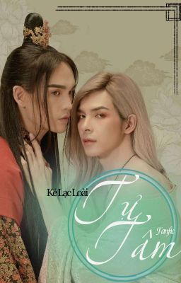 Si Tâm  [ Fanfic_Tự Tâm_Nguyễn Trần Trung Quân ]