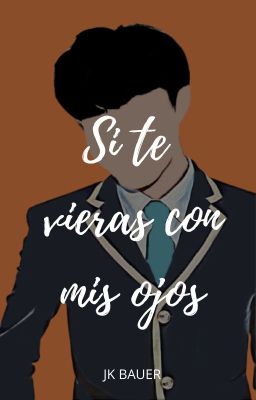 Si te vieras con mis ojos   #1 (S.S)