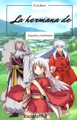 Si yo fuera la hermana de Inuyasha y Sesshōmaru