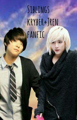 Siblings (JREN + KRYBER fan fiction)