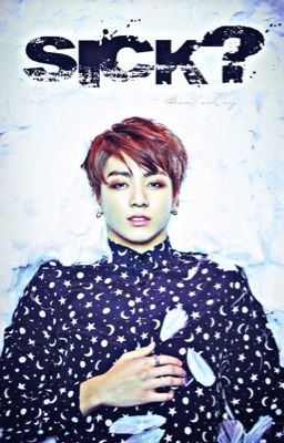 Sick? || JUNGKOOK