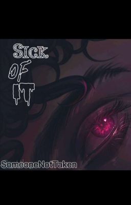 Sick Of It - Dnf