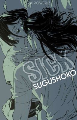 Sick | Sugushoko (Drabble)