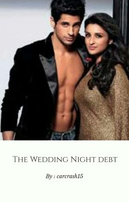 SidNeeti : THE WEDDING NIGHT DEBT [NOT EDITED] 