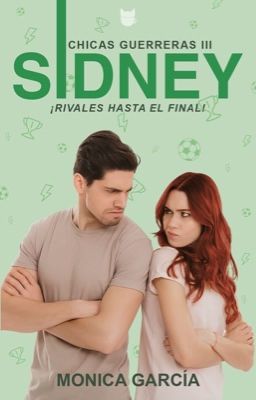 Sidney. ¡Rivales hasta el final! (Serie «Chicas guerreras 3)