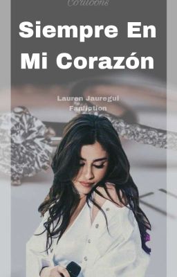 Siempre En Mi Corazón || (Lauren/You) One Shot