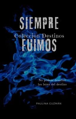 SIEMPRE FUIMOS (Colección Destinos #2) 