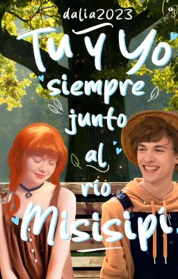 siempre tú y yo junto al río Misisipi {tom x becky}