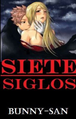 Siete siglos. (Fairy Tail-Nalu.)