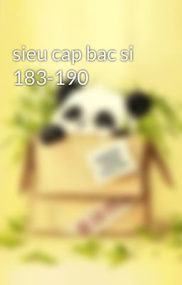 sieu cap bac si 183-190