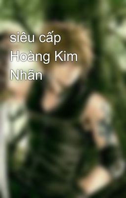 siêu cấp Hoàng Kim Nhãn