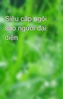 Siêu cấp ngôi sao người đại diện