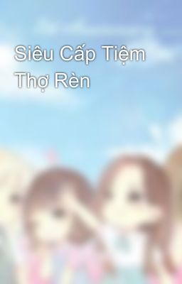 Siêu Cấp Tiệm Thợ Rèn