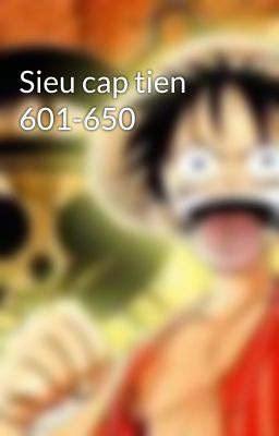 Sieu cap tien 601-650