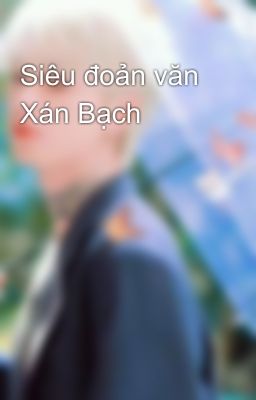 Siêu đoản văn Xán Bạch