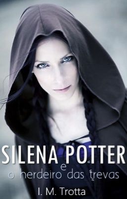 Silena Potter e o Herdeiro das Trevas