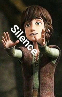 Silence (How To Train Your Dragon AU) (Hiccup x reader OC)