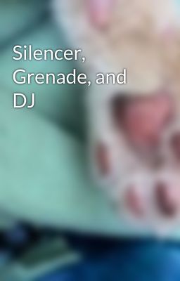 Silencer, Grenade, and DJ