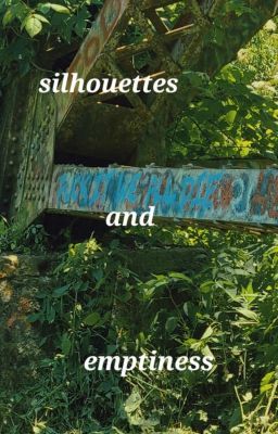 silhouettes and emptiness (poetry)