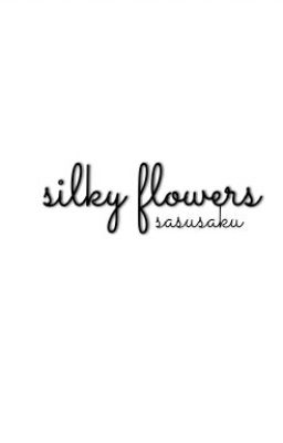 silky flowers [sasusaku oneshot]