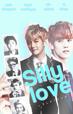 Silly love  » hunhan/chanbaek. (DISPONIBLE EN DREAME)