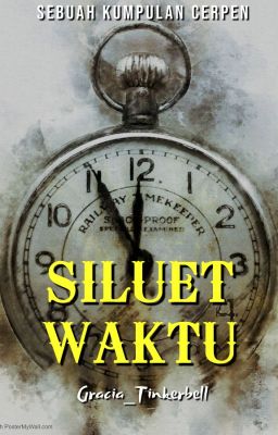 Siluet Waktu (Sebuah Kumpulan Cerpen) [Completed]