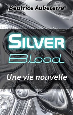 Silver Blood - 1 - Une vie nouvelle