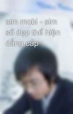 sim mobi - sim số đẹp thể hiện đẳng cấp