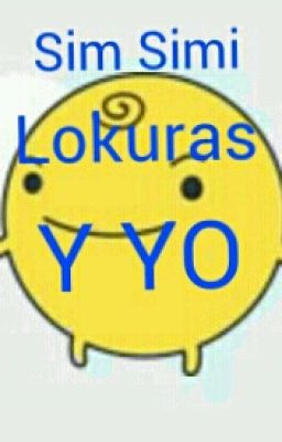 Sim simi, Lokuras y Yo {Jermozo hiatus <3}