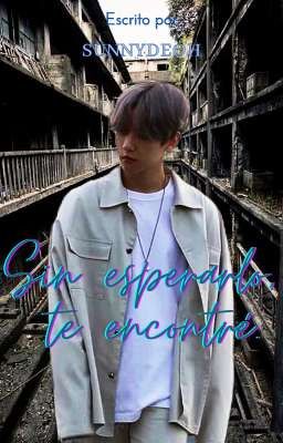 Sin esperarlo, te encontré || Chanbaek