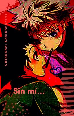 Sin mí... || KilluGon || Yaoi || En Corrección