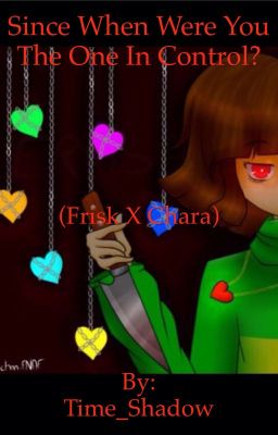 Since When Were You the One In Control? (Frisk x Chara)