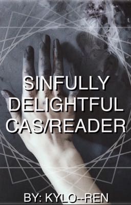 Sinfully delightful ↝ Cas/Reader