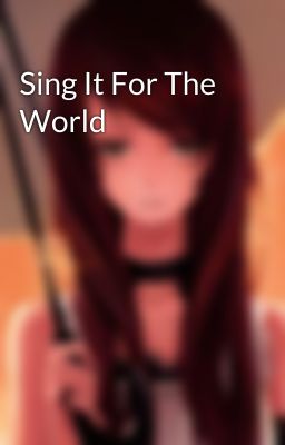 Sing It For The World