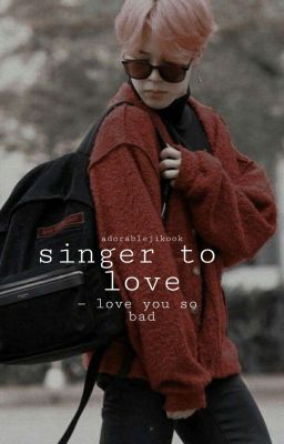 Singer To Love |Kookmin [p.jm & j.jk]