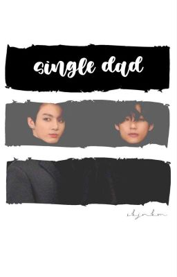 Single Dad ㅡ Taekook