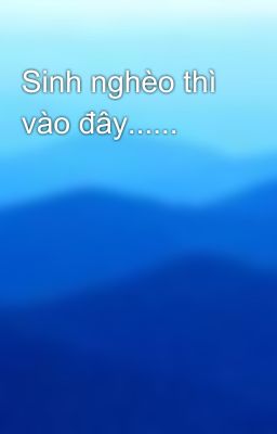 Sinh nghèo thì vào đây......