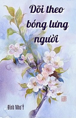 [Sinh tử văn] Dõi theo bóng lưng người