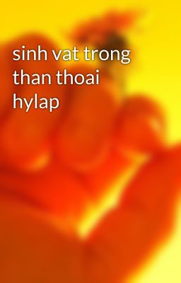 sinh vat trong than thoai hylap