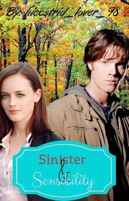 Sinister and Sensibility (Supernatural x Gilmore Girls Crossover)