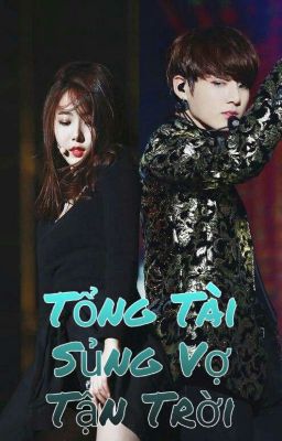 [SINKOOK VER] TỔNG TÀI SỦNG VỢ TẬN TRỜI