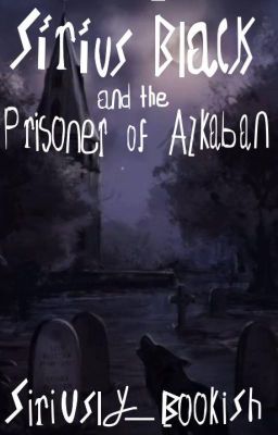 Sirius Black and the Prisoner of Azkaban