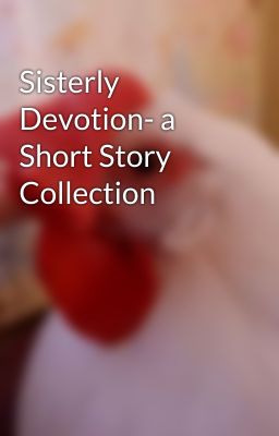 Sisterly Devotion- a Short Story Collection