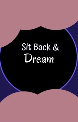 Sit Back and Dream