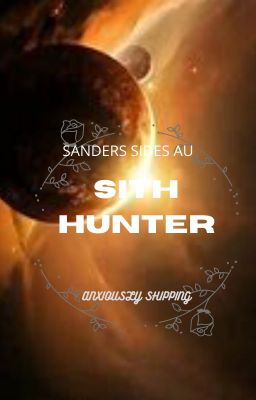 Sith Hunter - Sanders Sides AU