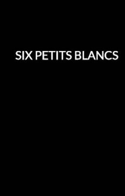 SIX PETITS BLANCS