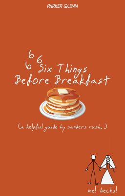 Six Things Before Breakfast