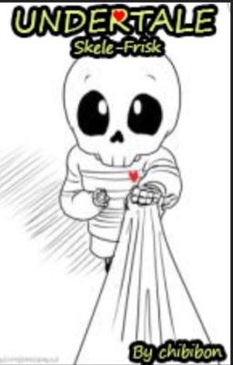 Skele-Frisk (A Undertale story after the barrier breaks)By: chibibon (Finished)