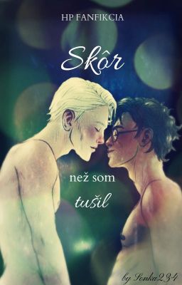 Skôr než som tušil (Drarry; Harry Potter, SK) ✓